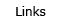 Links